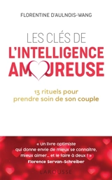 Les clés de l'intelligence amoureuse : 13 rituels pour prendre soin de son couple - Florentine d' Aulnois-Wang