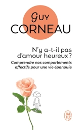N'y a-t-il pas d'amour heureux ? : comment les liens père-fille et mère-fils conditionnent nos amours - Guy Corneau