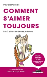 Comment s'aimer toujours : les 7 piliers du bonheur à deux - Patricia Delahaie