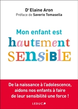 Mon enfant est hautement sensible - Elaine N. Aron