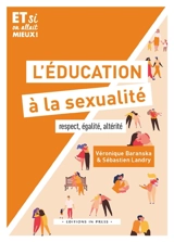 L'éducation à la sexualité : respect, égalité, altérité - Véronique Baranska