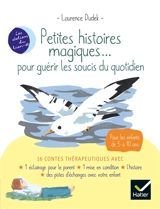 Petites histoires magiques... pour guérir les soucis du quotidien - Laurence Dudek
