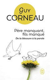 Père manquant, fils manqué : de la blessure à la parole - Guy Corneau
