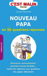 Nouveau papa : en 50 questions-réponses - Xavier Kreutzer