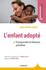 L'enfant adopté : comprendre la blessure primitive - Nancy Newton Verrier