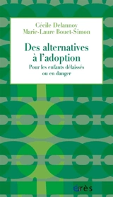 Des alternatives à l'adoption : pour les enfants délaissés ou en danger - Cécile Delannoy