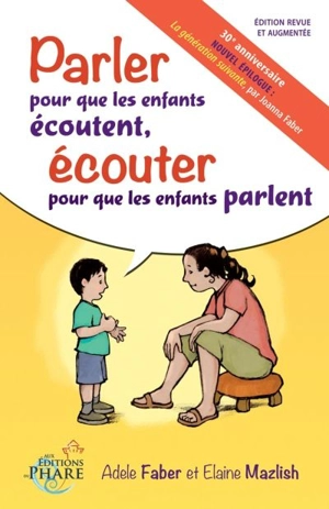 Parler pour que les enfants écoutent, écouter pour que les enfants parlent - Adele Faber