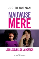 Mauvaise mère : les blessures de l'adoption - Judith Norman
