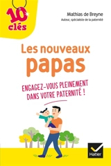 Les nouveaux papas : engagez-vous pleinement dans votre paternité ! - Mathias de Breyne