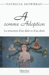 A comme adoption : la rencontre d'un désir et d'un droit - Patricia Mowbray