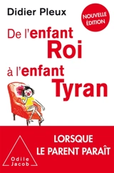 De l'enfant roi à l'enfant tyran - Didier Pleux