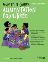 Mon p'tit cahier alimentation équilibrée : 4-12 ans - Marie-Laure André