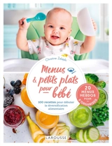 Menus & petits plats pour bébé : 100 recettes pour débuter la diversification alimentaire : 20 menus hebdos pour s'organiser - Christine Zalejski