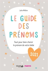 Le guide des prénoms 2021 : tout pour bien choisir le prénom de votre bébé - Julie Milbin
