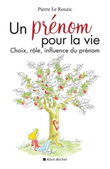 Un prénom pour la vie : choix, rôle, influence du prénom - Pierre Le Rouzic