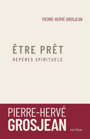 Etre prêt : repères spirituels - Pierre-Hervé Grosjean