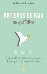 Artisans de paix au quotidien : apprendre à voir, s'immerger, lutter pour la réconciliation - Jon Huckins
