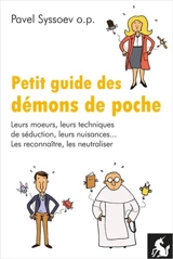 Petit guide des démons de poche : leurs moeurs, leurs techniques de séduction, leurs nuisances... : les reconnaître, les neutraliser - Pavel Syssoev