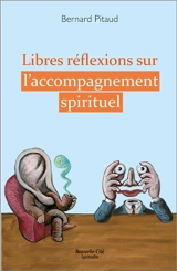 Libres réflexions sur l'accompagnement spirituel - Bernard Pitaud