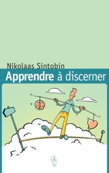 Apprendre à discerner : à l'école d'Ignace de Loyola - Nikolaas Sintobin