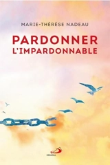 Pardonner l'impardonnable - Marie-Thérèse Nadeau
