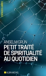 Petit traité de spiritualité au quotidien - Anselm Grün