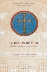 Le démon de midi : l'acédie, mal obscur de notre temps - Jean-Charles Nault
