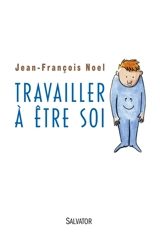 Travailler à être soi - Jean-François Noël