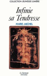 Infinie sa tendresse : le sacrement de réconciliation - Marie-Michel