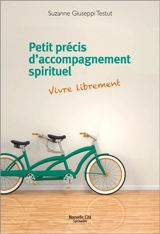 Petit précis d'accompagnement spirituel : vivre librement - Suzanne Giuseppi Testut