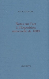 Notes sur l'art à l'Exposition universelle de 1889 - Paul Gauguin