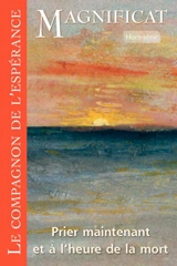 Magnificat, hors série, n° 61. Le compagnon de l'espérance : prier maintenant et à l'heure de la mort