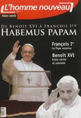 Homme nouveau (L'), hors série, n° 11. De Benoît XVI à François Ier : habemus papam