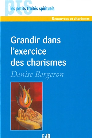 Grandir dans l'exercice des charismes - Denise Bergeron