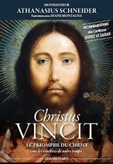 Christus vincit : le triomphe du Christ sur les ténèbres de notre temps : entretiens avec Diane Montagna - Athanasius Schneider