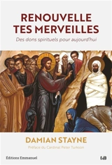 Renouvelle tes merveilles : des dons spirituels pour aujourd'hui - Damian Stayne