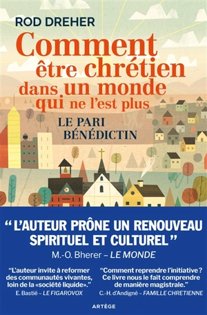 Comment être chrétien dans un monde qui ne l'est plus : le pari bénédictin - Rod Dreher
