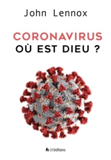 Coronavirus : où est Dieu ? - John Carson Lennox