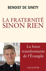 La fraternité sinon rien - Benoist de Sinety