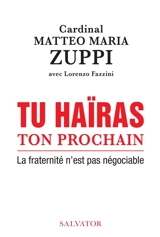 Tu haïras ton prochain : la fraternité n'est pas négociable - Matteo Maria Zuppi
