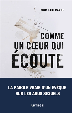 Comme un coeur qui écoute : la parole vraie d'un évêque sur les abus sexuels - Luc Ravel