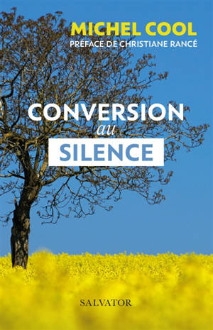 Conversion au silence : itinéraire spirituel d'un journaliste - Michel Cool