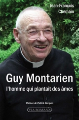 Guy Montarien : l'homme qui plantait des âmes - Jean-François Chemain