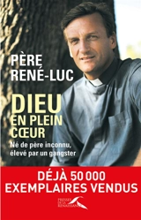 Dieu en plein coeur : né de père inconnu, élevé par un gangster - René-Luc