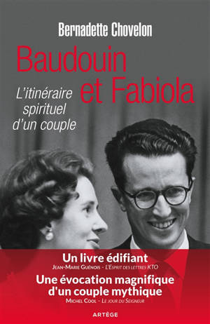 Baudouin et Fabiola : l'itinéraire spirituel d'un couple - Bernadette Chovelon