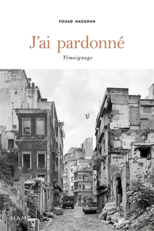 J'ai pardonné : témoignage - Fouad Hassoun
