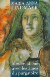 Mes relations avec les âmes du purgatoire : journal d'une carmélite - Maria Anna Lindmayr
