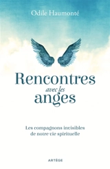 Rencontres avec les anges : les compagnons invisibles de notre vie spirituelle - Odile Haumonté