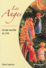 Les anges : armée secrète du ciel - René Lejeune