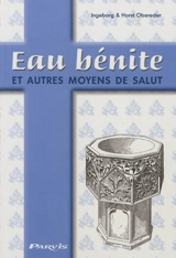 Eau bénite et autres moyens de salut - Ingeborg Obereder